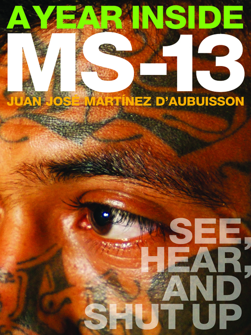 Title details for A Year Inside MS-13 by Juan José Martínez d´Aubuisson - Available